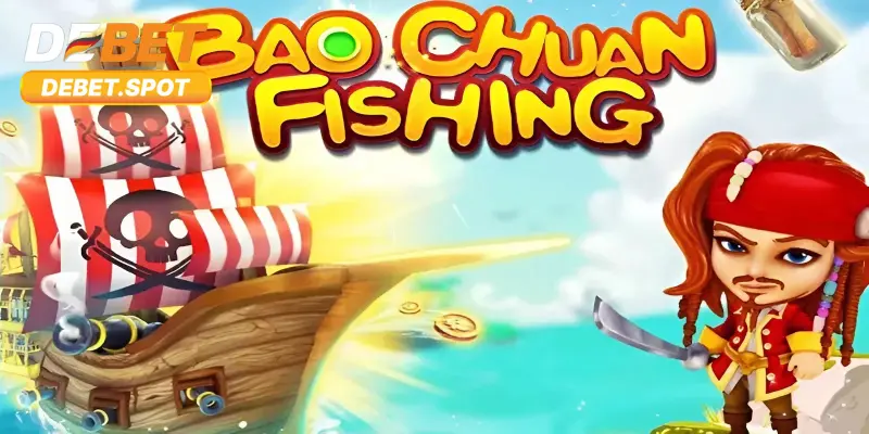 FC Bao Chuan Fishing Debet – Săn Cá Đổi Thưởng Cực Đã 2 3 sảnh chơi trong Bao Chuan Fishing